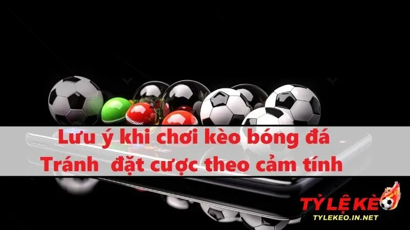 Lưu ý khi chơi kèo bóng đá - Loại bỏ cảm xúc khi tham gia đặt kèo