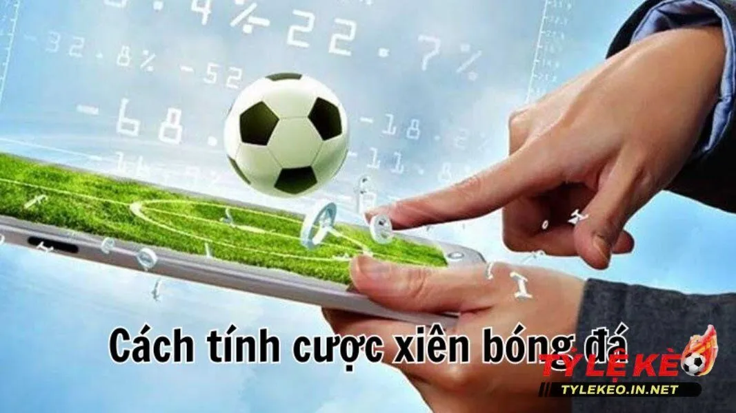 Cách tính kèo cược xiên (Parlay) trong bóng đá