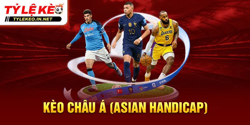 Kèo châu Á Asian Handicap